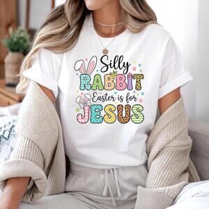 Christian Easter T-Shirt, Silly Rabbit Jesus, Faith Tee